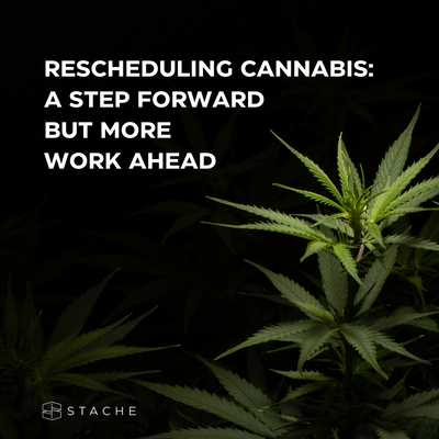 Rescheduling Cannabis: A Step Forward, But More Work Ahead